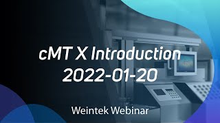 Weintek Webinar 2022-01-20: cMT X Series Introduction