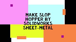 Work with SW - Make Slop Hopper by Solidworks Sheetmetal