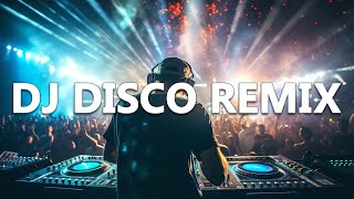 DJ DISCO REMIX 2024 - Mashups & Remixes of Popular Songs 2024 - DJ Club Music Songs Remix Mix 2024