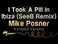 Mike Posner - I Took A Pill In Ibiza (SeeB Remix) (Karaoke Version)