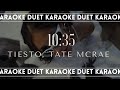 [KARAOKE DUET] 10:35 - Tiesto feat. Tate Mcrae