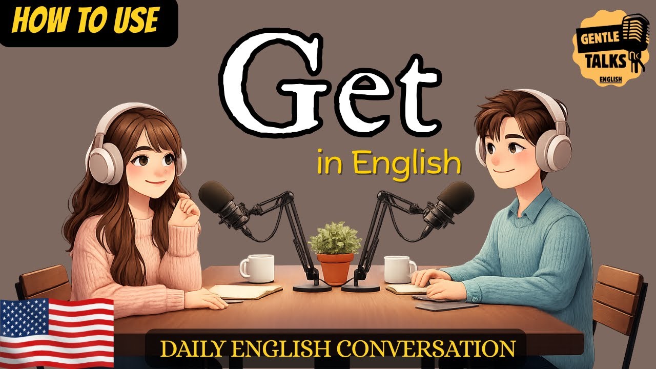 How to Use “GET" in Everyday English | English Podcast