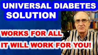Universal Diabetes Solution - It Works for All; IT WILL WORK FOR YOU!