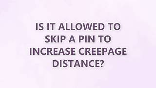 Is it allowed to skip a pin to increase creepage distance 2 SOLUTIONS