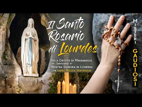 Santo rosario da  Lourdes con P. Nicola Ventriglia - Misteri GAUDIOSI
