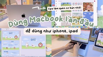 💻 Người mới bắt đầu dùng Macbook + Những điều bạn cần làm quen