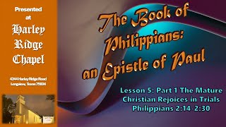 Lesson 5 Part 1 The Mature Christian Rejoices in Trials  Philippians 2:14 thru 2:30