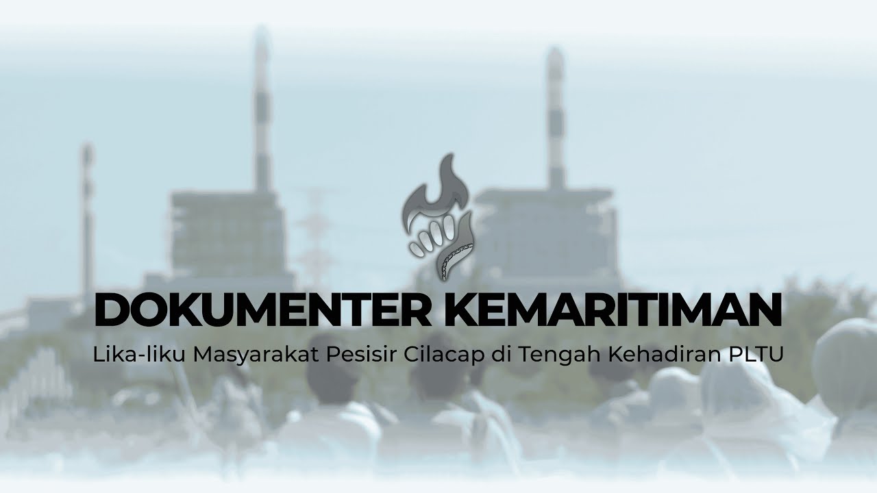 [Dokumenter Kemaritiman] Lika-liku Masyarakat Pesisir Cilacap di Tengah Kehadiran PLTU