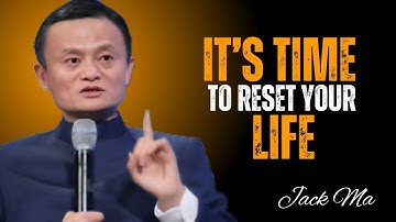 Press Reset on Your Life and Start Fresh | Life-Changing Motivation | Jack Ma