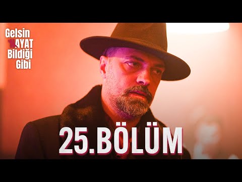 Gelsin Hayat Bildiği Gibi - 25.Bölüm