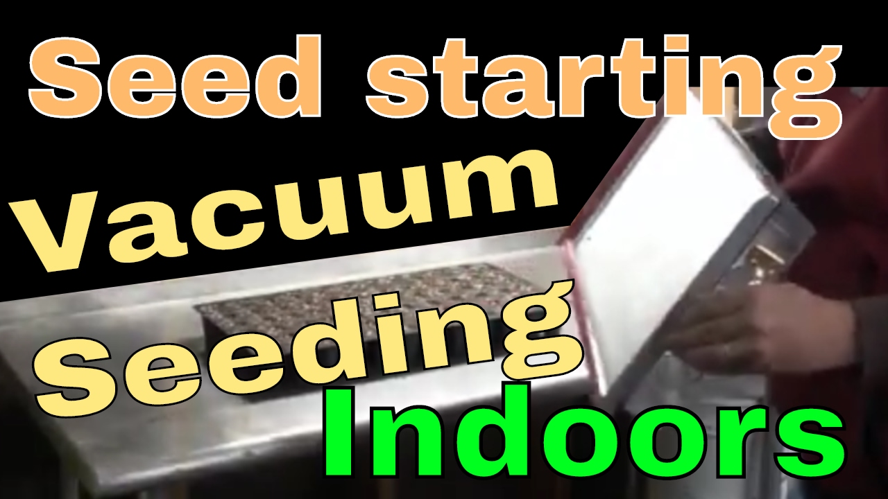 Seed starting, seed starting trays, vacuum seeder, seed starting