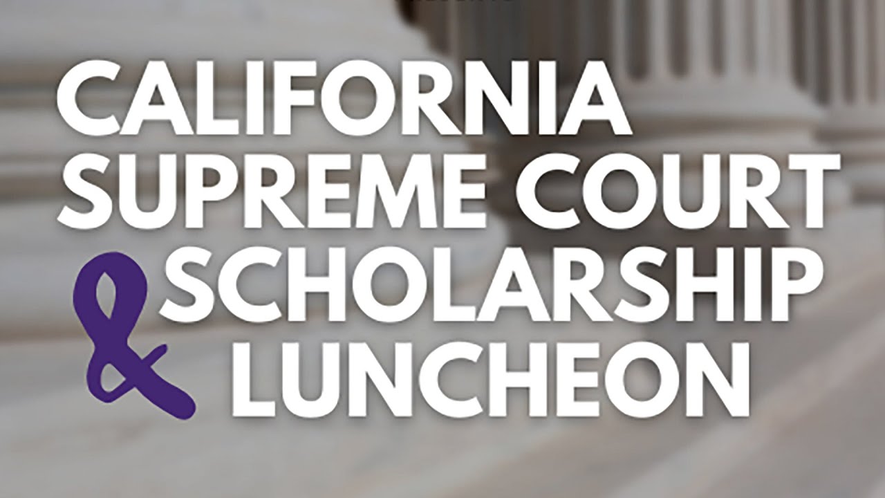 California Supreme Court & Scholarship Luncheon 2021