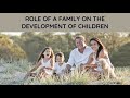 Role Of A Family On The Development Of Children