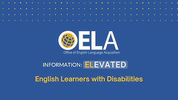 Information ELevated (voiceover): English Learners with Disabilities