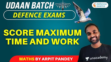 Score Maximum Time and Work L-3 | Maths | Target CAPF/AFCAT/CDS 2021 | Arpit Pandey
