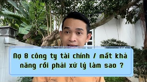 Nợ 8 công ty tài chính / mất khả năng / cách xử lý tốt nhất