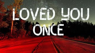 Clara Mae - Loved You Once (Lyrics)