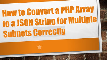 How to Convert a PHP Array to a JSON String for Multiple Subnets Correctly
