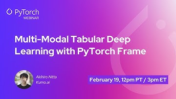 PyTorch Expert Exchange – Multi-Modal Tabular Deep Learning with PyTorch Frame