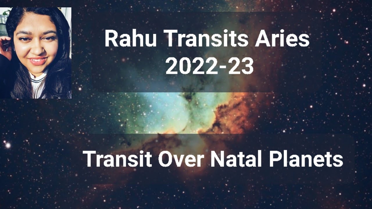 Rahu in Aries 2022-2023, Transit Over Natal Planets