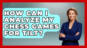 How Can I Analyze My Chess Games For Tilt? - The Chess Codex