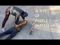 10 Types of People Skaters HATE