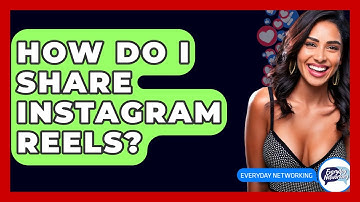 How Do I Share Instagram Reels? - Everyday-Networking