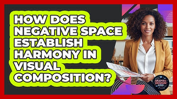 How Does Negative Space Establish Harmony In Visual Composition?
