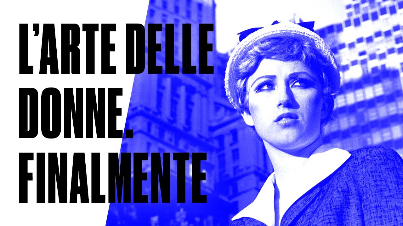 L'arte delle donne. Finalmente - #7 Lezione di storia dell'arte di Luca Beatrice