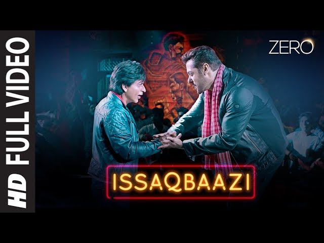 Zero: ISSAQBAAZI Full Song | Shah Rukh Khan, Salman Khan, Anushka Sharma, Katrina Kaif | T-Series class=
