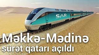 Məkkə-Mədinə sürət qatarı açıldı 🚅