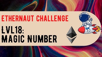 Ethernaut Challenge: Magic Number (Level 18)