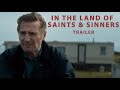 In the land of saints and sinners 2023  official trailer  liam neeson kerry condon