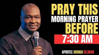 Pray This Morning Prayer Before 730 Am  Apostle Joshua Selman