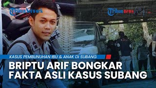 Briptu Arif Bongkar Fakta Asli Kasus Pembunuhan Ibu & Anak di Subang soal Minta Pindah Barang di TKP