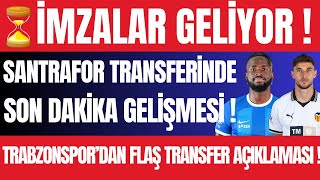 İmzalar Geliyor ! Santrafor Transferinde Son Dakika Gelişmesi ! Trabzonspor'dan Transfer Açıklaması