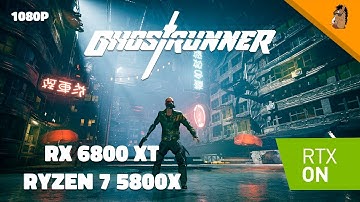 Ghostrunner Raytracing On/Off Max Settings 1080p | RX 6800 XT + Ryzen 7 5800X