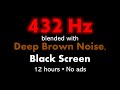 432 Hz Deep Brown Noise Blend | 12-Hour Ad-Free Meditation