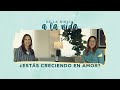 ¿Estás creciendo en amor? │ De la Biblia a la vida podcast