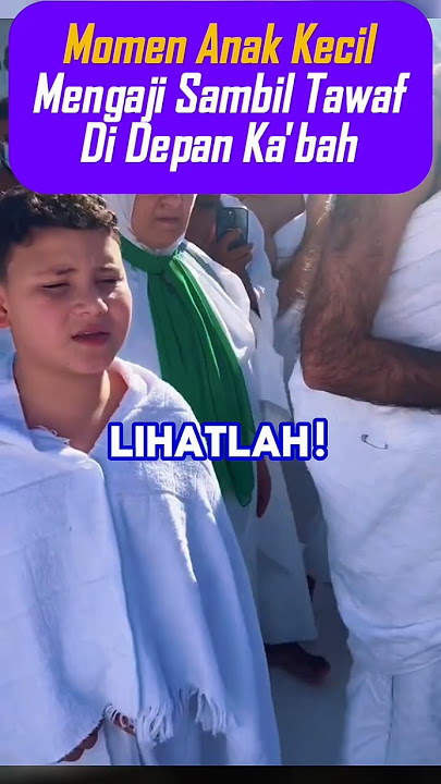 The Moment of a Little Child Reciting the Quran While Performing Tawaf in Front of the Kaaba #haj...