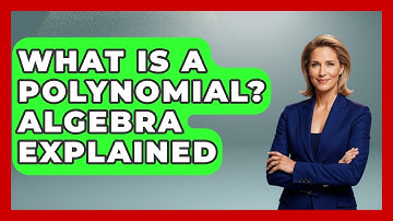 What Is A Polynomial? Algebra Explained - Your Algebra Coach