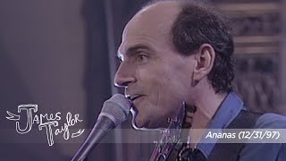 James Taylor - Ananas (Hogmanay, Dec 31, 1997)