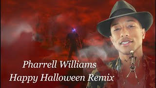 Pharrell Williams - Happy | HAPPY HALLOWEEN from HELL REMIX