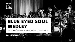 Blue Eyed Soul Medley I SWR Big Band feat. Till Brönner &amp; Magnus Lindgren I DAS HEIMSPIEL