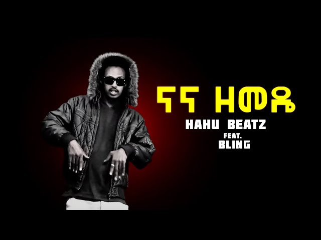 Hahu Beatz feat. Bling - NaNa Zemede(beat produced by Hahu Beatz) class=