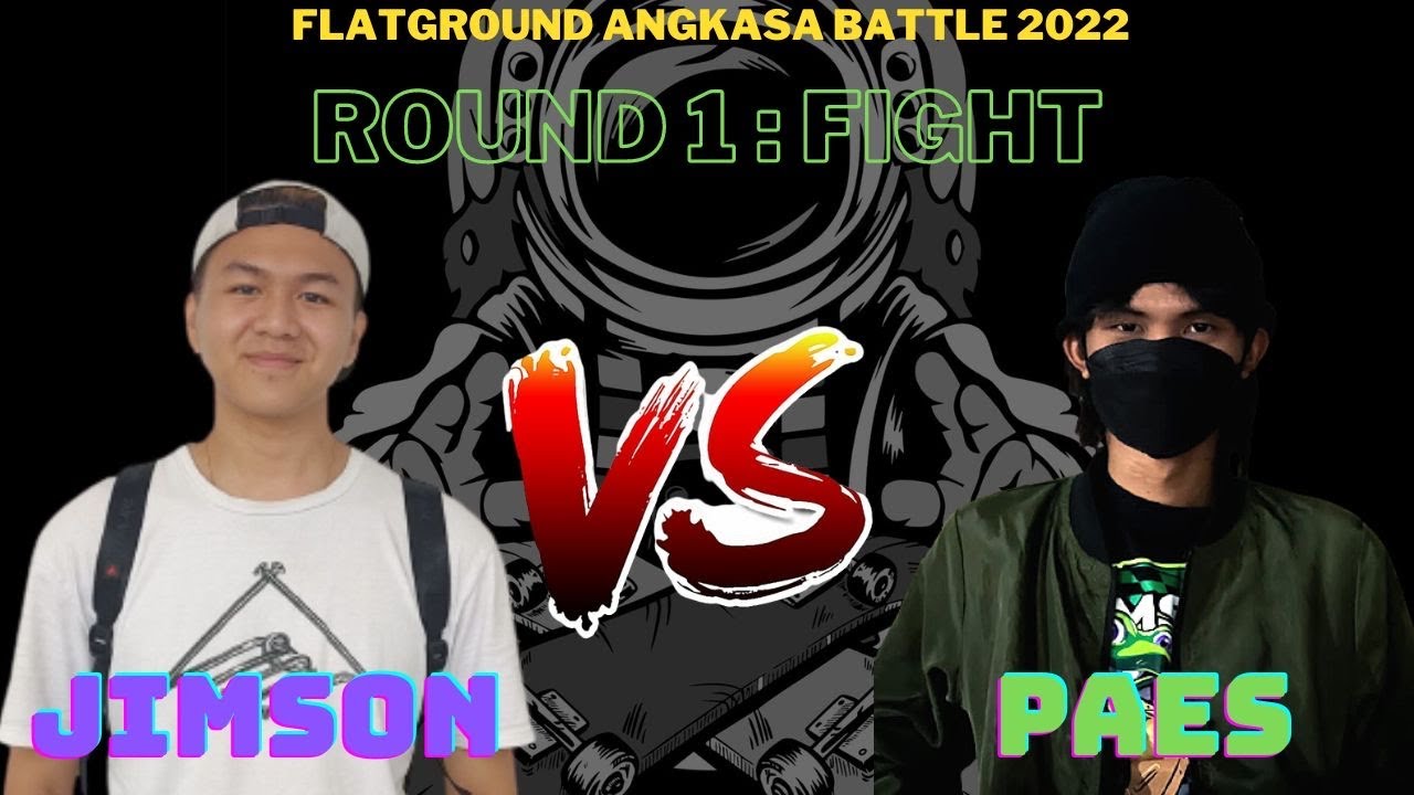 FLATGROUND ANGKASA BATTLE 2022 ROUND 1 : JIMSON VS PAES - YouTube