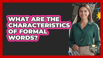 What Are The Characteristics Of Formal Words?