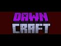 Minecraft:dawnCraft #1 A new adventure