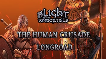 Blight of the Immortals SP Missions: The Human Crusade - Longroad