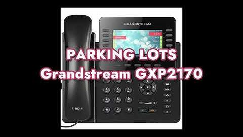 How to configure Parking Lots on a Grandstream GXP2170